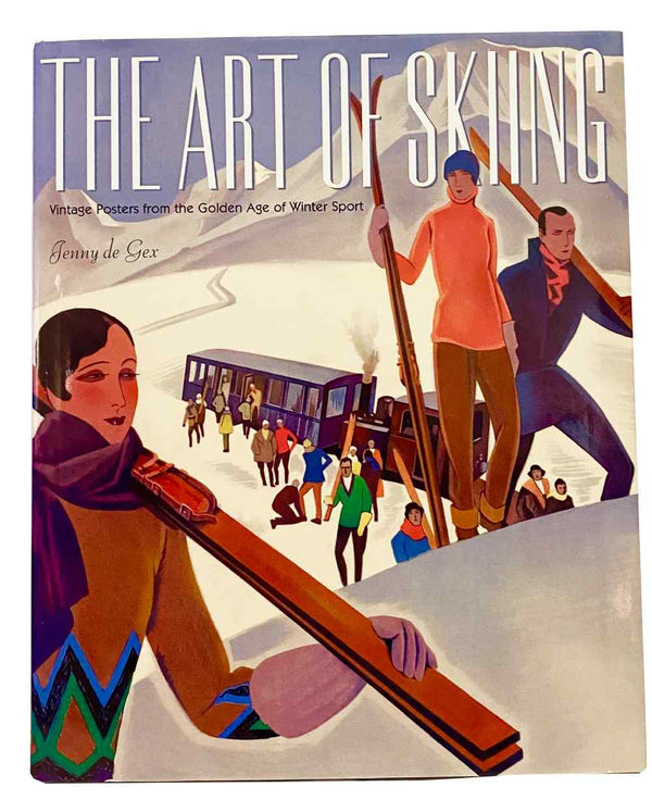 2006 The Art of Skiing: Vintage Posters from the Golden Age of Winter Sports - STYLE-CHNGR